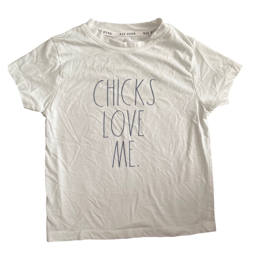 RAE DUNN “CHICKS LOVE ME” t-shirt - size 6